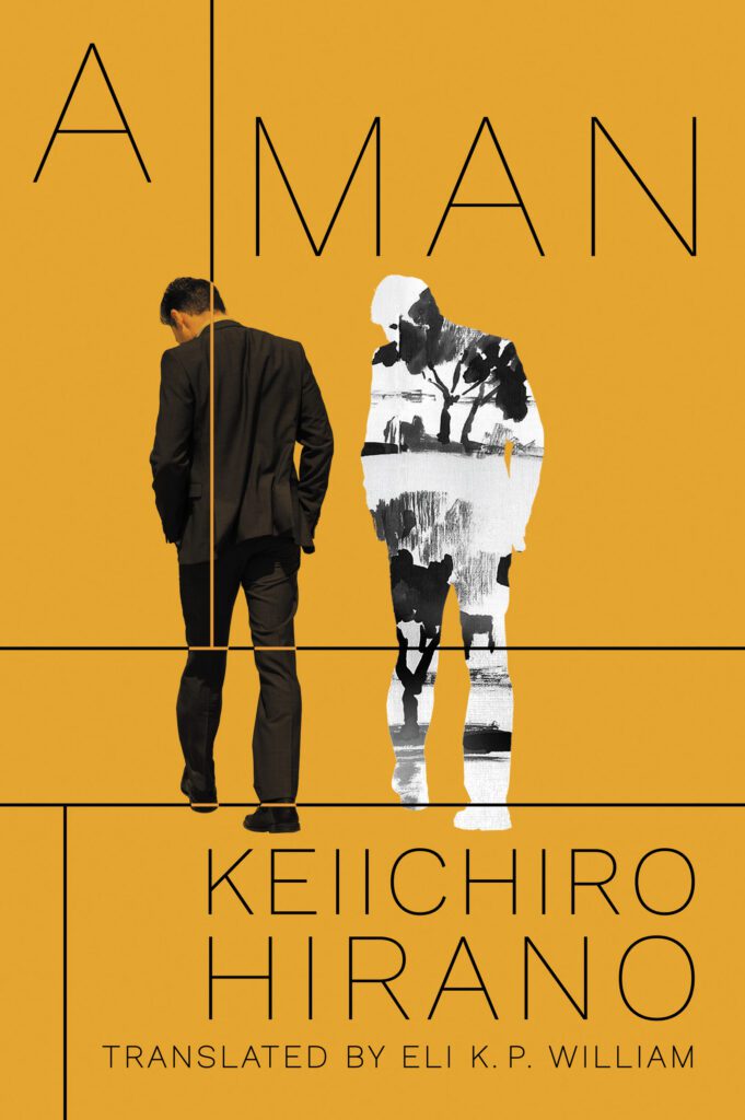 book cover of A Man by Keiichiro Hirano, translated by Eli K.P. William, showing a man and his stylized reflection walking away against an orange background